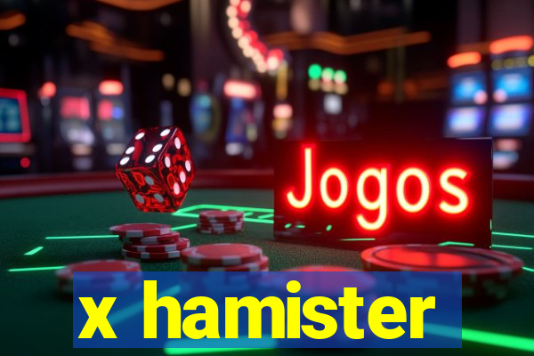 x hamister